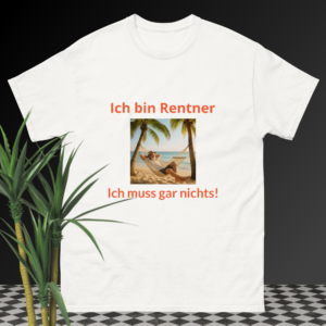 Klassisches Unisex T-Shirt “Ich bin Rentner…”