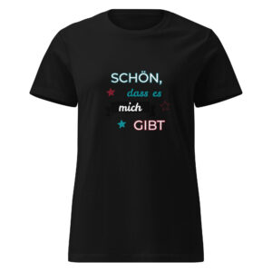 Damen-T-Shirt “Schön, dass es mich gibt”
