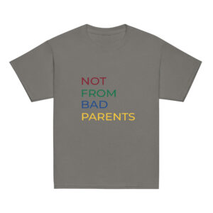Kinder-T-Shirt “Not from bad parents”